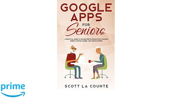 Google Apps For Seniors A Practical Guide To Google Drive
