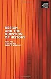 Design and the Question of History (Design, Histories, Futures)