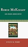 Robin McKinley: Girl Reader, Woman Writer (Studies in Young Adult Literature)