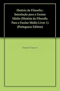 Livro História da Filosofia:: Introdução para o Ensino Médio (História da Filosofia Para o Ensino Médio Livro 1)