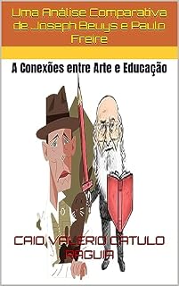 Livro Uma Análise Comparativa de Joseph Beuys e Paulo Freire: A Conexões entre Arte e Educação
