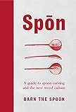 Image de Spon: A Guide to Spoon Carving and the New Wood Culture