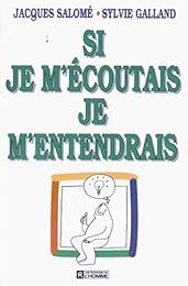 Si je m'écoutais je m'entendrais