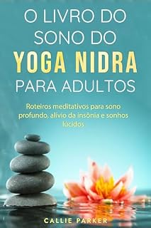 Livro O livro do sono do Yoga Nidra para adultos: Scripts de meditação para sono profundo, alívio da insônia e sonhos lúcidos