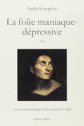 La  folie maniaque-dépressive