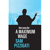The Case for a Maximum Wage book cover