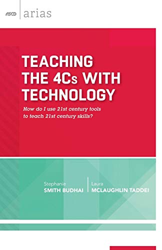 Teaching the 4Cs with Technology: How Do I Use 21st Century Tools to Teach 21st Century Skills? (ASCD Arias)