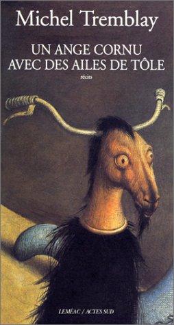 Un ange cornu avec des ailes de tôle: récits