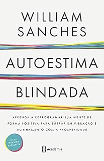 Livro Autoestima blindada: Aprenda a reprogramar sua mente de forma positiva para entrar em vibração e alinhamento com a prosperidade