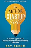 The Author Startup: A Radical Approach To Rapidly