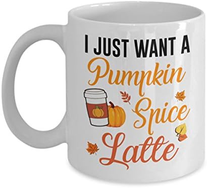Kiwi Styles Funny Pumpkin Spice Coffee Ceramic Mug - I Just Want A Pumpkin Spice Latte | Best Halloween, Birthday Gift For Pumpkin Spice Latte Lovers, Dad, Mom, Boy, Girl - 11 Oz White