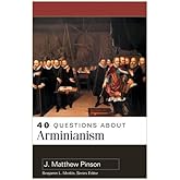 40 Questions About Arminianism