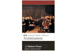 40 Questions About Arminianism