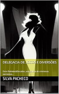 Livro Delegacia de Jogos e Diversões: Entre Boêmios, Decaídas e Mortes no Cabaré Império