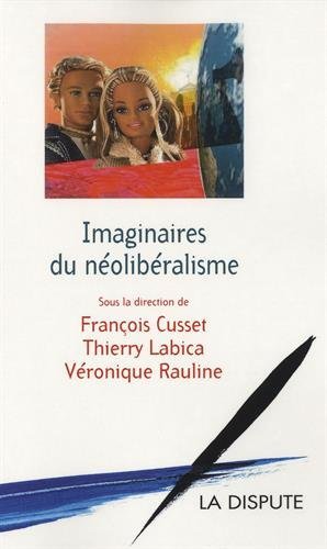 Imaginaires du néolibéralisme by François Cusset, Thierry Labica, Véronique Rauline, Collectif