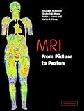 MRI from Picture to Proton by Donald W. McRobbie, Elizabeth A. Moore