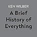 A Brief History of Everything by 