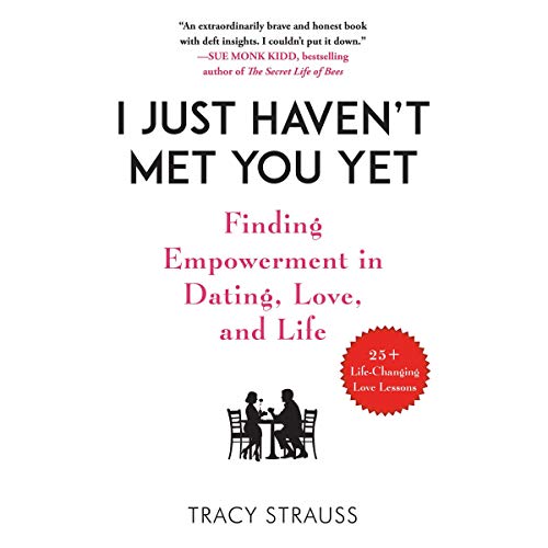 F.r.e.e I Just Haven't Met You Yet: Finding Empowerment in Dating, Love, and Life Z.I.P