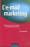 L'e-mail marketing : Concevoir et Lancer une campagne de marketing direct via le mail (Fonctions De by 