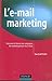 L'e-mail marketing : Concevoir et Lancer une campagne de marketing direct via le mail (Fonctions De by 