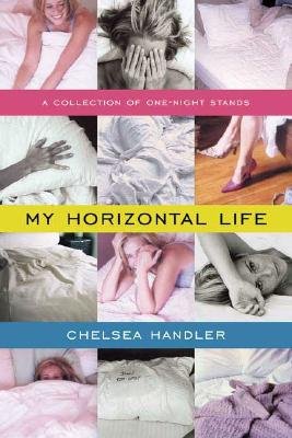 "by Chelsea Handler (Author)My Horizontal Life - A Collection of One-Night Stands (Paperback)" av Chelsea Handler (Author)