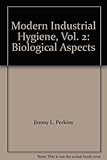 Image de Modern Industrial Hygiene, Vol. 2: Biological Aspects