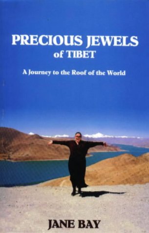 Precious Jewels of Tibet: A Journey to the Roof of the World Precious Jewels of Tibet: A Journey to the Roof of the World