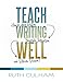 Teach Writing Well: How to Assess Writing, Invigorate Instruction, and Rethink Revision