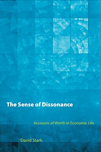 The Sense of Dissonance: Accounts of Worth in Economic Life, by David Stark
