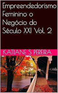 Livro Empreendedorismo Feminino o Negócio do Século XXI Vol. 2