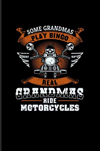 Some Grandmas Play Bingo Real Grandmas Ride Motorcycles: Grandma Quote 2020 Planner | Weekly & Monthly Pocket Calendar | 6x9 Softcover Organizer | For Rocker & Motorbike Fans