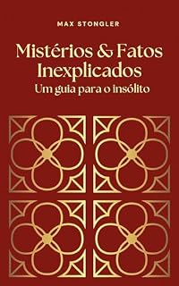 Livro Mistérios & Fatos Inexplicados: Um Guia para o Insólito