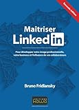 Image de Maitriser LinkedIn: Pour Développer Votre Image Professionnelle, Votre Business Et L'Influence De Vos Collaborateurs (French Edition)