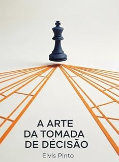 Livro A Arte da Tomada de Decisão: Como assegurar boas decisões