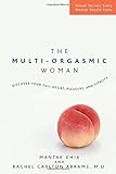 The Multi-Orgasmic Woman: Discover Your Full Desire, Pleasure, and Vitality
