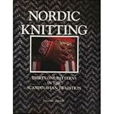 Nordic Knitting: Thirty-One Patterns in the Scandinavian Tradition by 