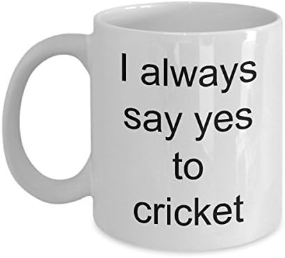 CRICKETER MUG - I ALWAYS SAY YES TO CRICKET - Cricketing friend from England or anywhere would love this