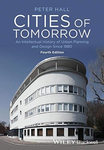 Cities of Tomorrow: An Intellectual History of Urban Planning and