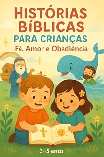 Livro HISTORINHAS BÍBLICAS : PARA CRIANÇAS DE 3 A 5 ANOS (HISTÓRIAS BÍBLICAS PARA CRIANÇAS – FORMANDO CORAÇÕES DESDE A INFÂNCIA Livro 1)