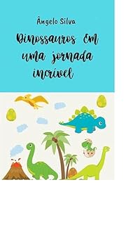 Livro Dinossauros: Uma Jornada Incrível