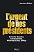 L'argent de nos présidents : De Gaulle, Pompidou, Giscard d'Estaing, Mitterrand, Chirac, Sarkozy: E by Jean-Marc Philibert