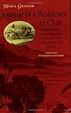 Journal of a Residence in Chile During the Year 1822, and a Voyage from Chile to Brazil in 1823 by Maria Graham, Jennifer Hayward