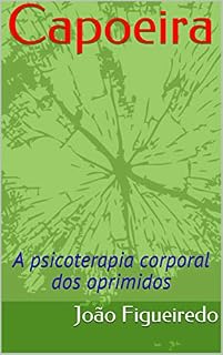 Livro Capoeira: A psicoterapia corporal dos oprimidos