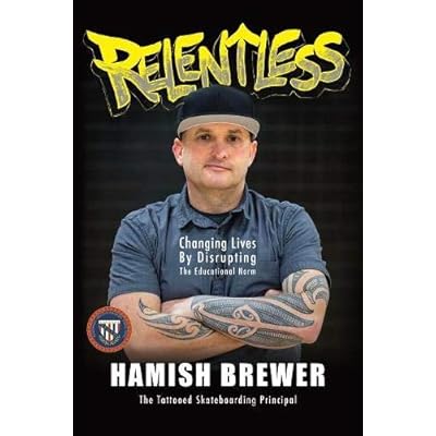 Relentless: Changing Lives by Disrupting the Educational Norm Relentless: Changing Lives by Disrupting the Educational Norm