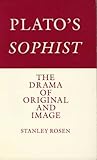 Plato's Sophist : The Drama of Original and Image, Rosen, Stanley, 0300037619