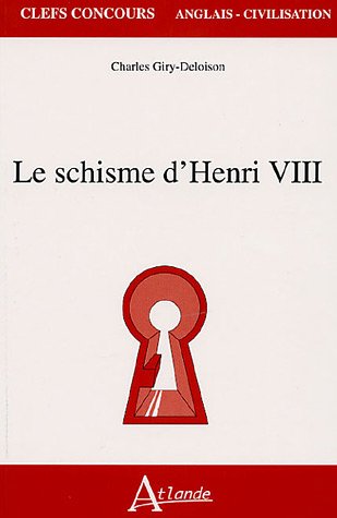 Le schisme d'Henri VIII by GIRY-DELOISON CH. ATLANDE 2004 (Paperback)