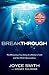 Breakthrough: The Miraculous True Story of a Mother's Faith and Her Child's Resurrection by Joyce Smith, Ginger Kolbaba