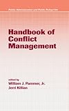Handbook of Conflict Management, Pammer, William J., 0824742575