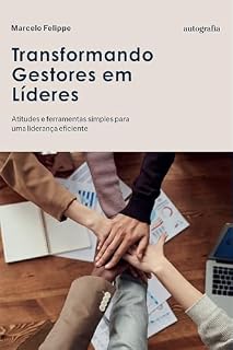 Livro Transformando gestores em líderes; Atitudes e ferramentas simples para uma liderança eficiente