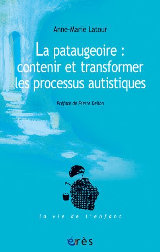 La  pataugeoire, contenir et transformer les processus autistiques